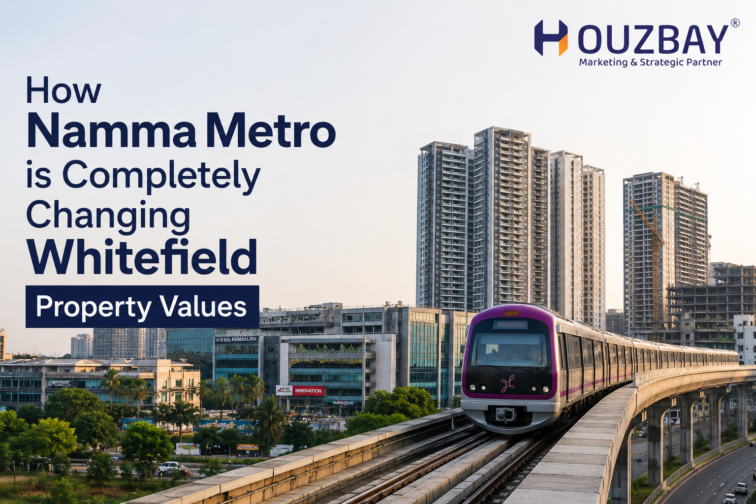 How Namma Metro is Completely Changing Whitefield Property Values